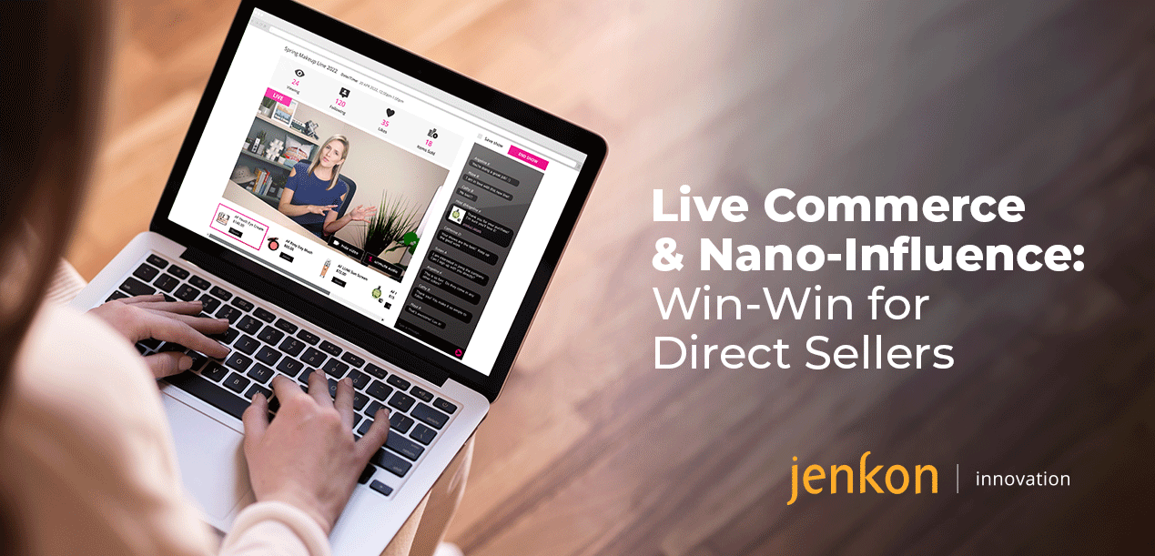 Live Commerce & Nano-Influence: Win-Win for Direct Sellers