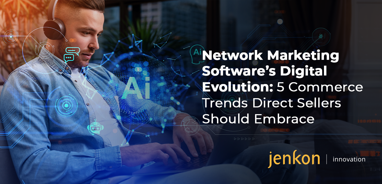 A Evolução Digital do Software de Marketing de Rede: 5 Tendências de Comércio que os Vendedores Diretos Devem Adotar